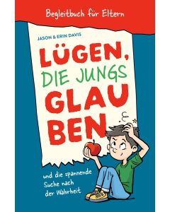 L&uuml;gen, die Jungs glauben / Begleitbuch f&uuml;r Eltern