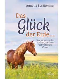 Das Gl&uuml;ck der Erde ...