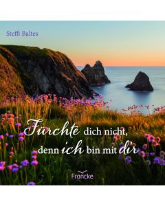 Fürchte dich nicht, denn ich bin mit dir