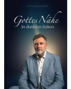 Gottes N&auml;he in dunklen Zeiten
