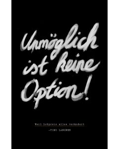 Unmöglich ist keine Option