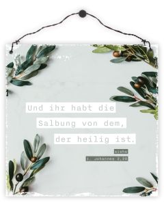 Holzschild 'Und ihr habt die Salbung von dem, der heilig ist