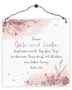 Holzschild 'Deine Güte und Liebe begleiten mich Tag für Tag,